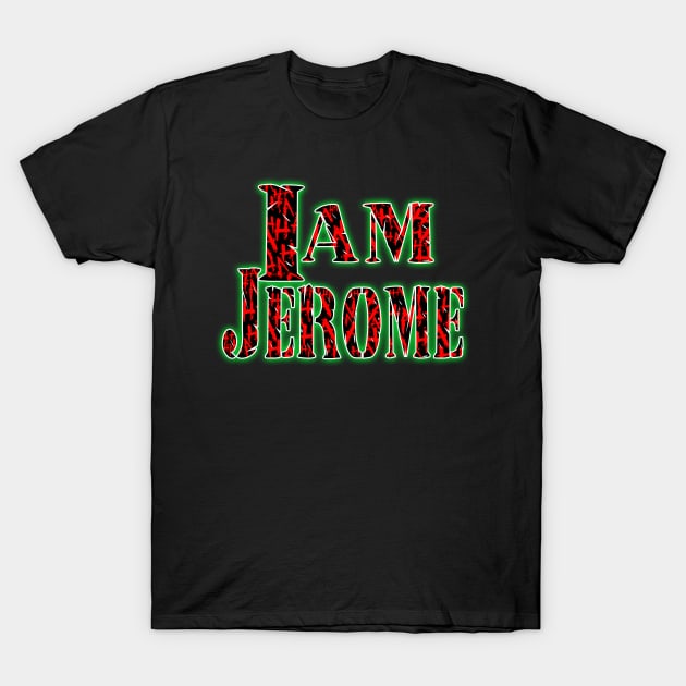 I am Jerome T-Shirt by Destro